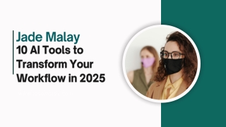 Jade Malay Share 10 AI Tools to Transform Your Workflow in 2025