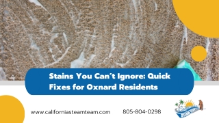 Stains You Can’t Ignore Quick Fixes for Oxnard Residents