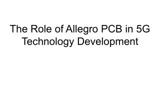 The Role of Allegro PCB in 5G Technology Development