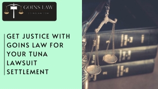 Get Justice with Goins Law for Your Tuna Lawsuit Settlement