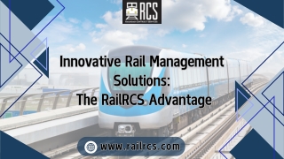 Innovative Rail Management Solutions:  The RailRCS Advantage