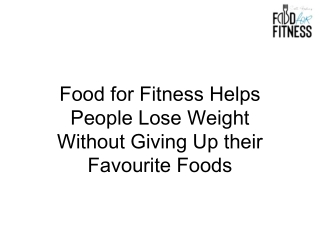 Food for Fitness Helps People Lose Weight Without Giving Up their Favourite Foods