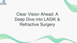 Clear Vision Ahead A Deep Dive into LASIK & Refractive Surgery