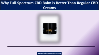 Why Full-Spectrum CBD Balm is Better Than Regular CBD Creams