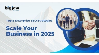 Top 5 Enterprise SEO Strategies to Scale Your Business in 2025