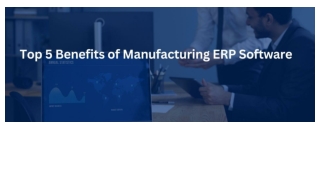 Top 5 Benefits of Manufacturing ERP Software