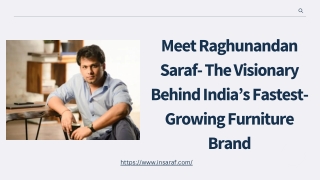 Meet Raghunandan Saraf- The Visionary Behind India’s Fastest-Growing Furniture Brand