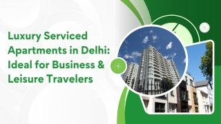 Luxury Serviced Apartments in Delhi: Ideal for Business & Leisure Travelers