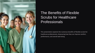 The Benefits of Flexible Scrubs for Healthcare Professionals