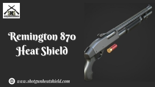 Remington 870 Heat Shield