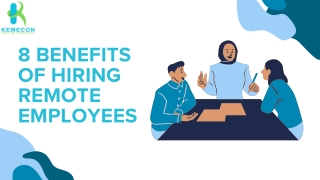 8 Benefits of Hiring Remote Employees :- Kemecon