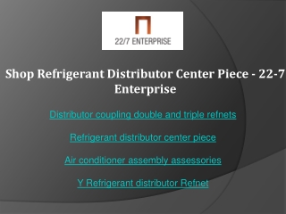 Shop Refrigerant Distributor Center Piece - 22-7 Enterprise