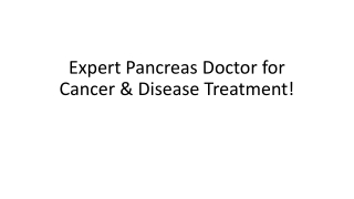 How to Find the Best Pancreas Doctor for Cancer Treatment!