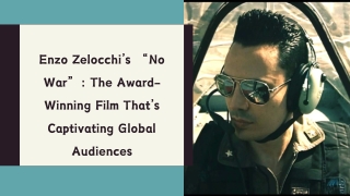 Enzo Zelocchi’s “No War” The Award-Winning Film That’s Captivating Global Audiences