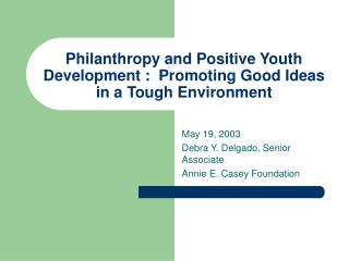 Philanthropy and Positive Youth Development : Promoting Good Ideas in a Tough Environment