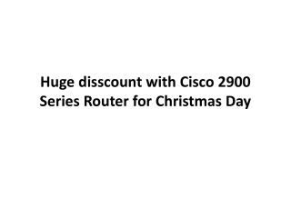 Huge disscount with Cisco 2900 Series Router for Christmas D