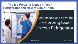 The Ice-Freezing Issues in Your Refrigerator and How to Solve Them