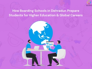 How Boarding Schools in Dehradun Prepare Students for Higher Education & Global Careers