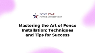 Mastering the Art of Fence Installation Techniques and Tips for Success