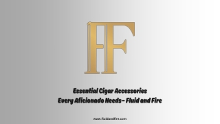 Essential Cigar Accessories Every Aficionado Needs – Fluid and Fire