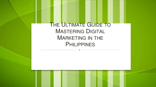 The Ultimate Guide to Mastering Digital Marketing in the Philippines