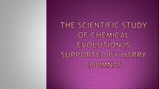 The Scientific Study of Chemical Evolution is Supported by Harry Coumnas