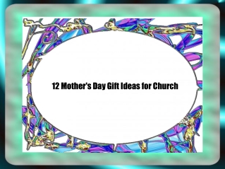 12 Mother's Day Gift Ideas for Church