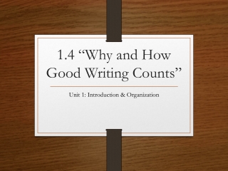 1.4 “Why and How Good Writing Counts ”