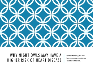 WHY NIGHT OWLS MAY HAVE A HIGHER RISK OF HEART DISEASE