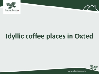 Idyllic coffee places in Oxted