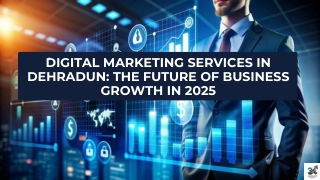Digital Marketing Services in Dehradun: The Future of Business Growth in 2025