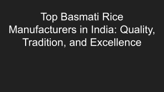 Top Basmati Rice Manufacturers in India_ Quality, Tradition, and Excellence