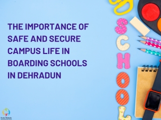 The Importance of Safe and Secure Campus Life in Boarding Schools in Dehradun