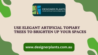 Use Elegant Artificial Topiary Trees to Brighten Up Your Spaces