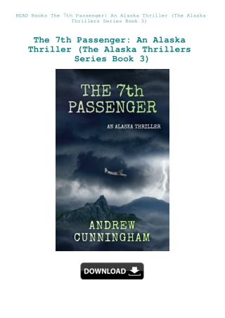 READ Books The 7th Passenger An Alaska Thriller (The Alaska Thrillers Series Book 3)