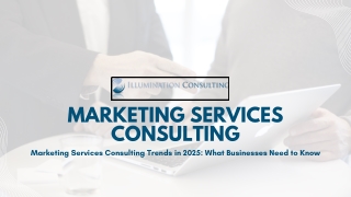 Marketing Services Consulting Trends in 2025: What Businesses Need to Know