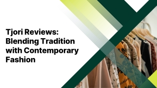 Tjori Reviews Blending Tradition with Contemporary Fashion