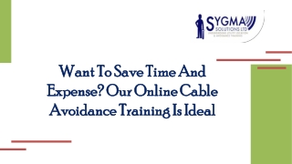 WANT TO SAVE TIME AND EXPENSE? OUR ONLINE CABLE AVOIDANCE TRAINING IS IDEAL