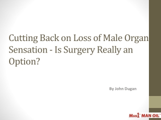 Cutting Back on Loss of Male Organ Sensation - Is Surgery Re