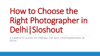 How to Choose the Right Photographer in Delhi-Sloshout