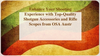 Enhance Your Shooting Experience with Top-Quality Shotgun Accessories and Rifle Scopes from OSA Australia