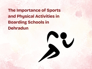 The Importance of Sports and Physical Activities in Boarding Schools in Dehradun