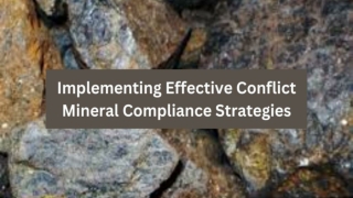 Implementing Effective Conflict Mineral Compliance Strategies