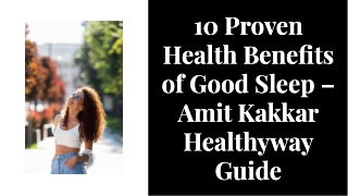 10 Proven Health Benefits of Good Sleep – Amit Kakkar Healthyway Guide