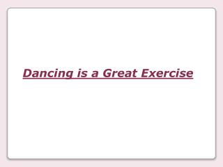 Dancing is a Great Exercise