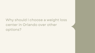 Why should I choose a weight loss center in Orlando over other options