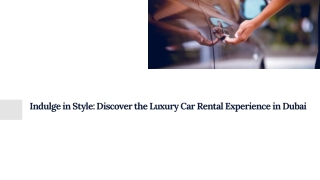 Indulge in Style Discover the Luxury Car Rental Experience in Dubai