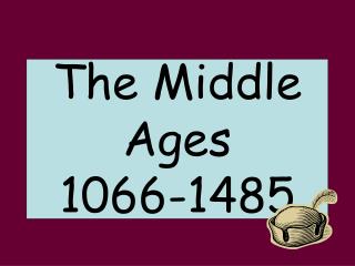 The Middle Ages 1066-1485