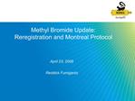 Methyl Bromide Update: Reregistration and Montreal Protocol