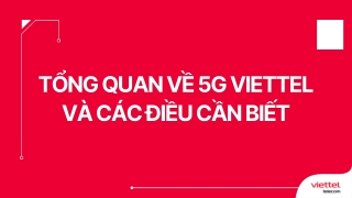 Tổng quan về 5G Viettel và các điều cần biết